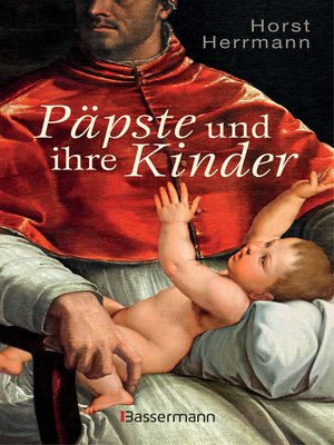 cover image of Päpste und ihre Kinder. Die etwas andere Papstgeschichte